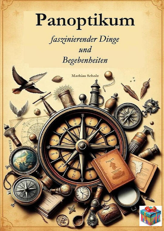 Panoptikum faszinierender Dinge und Begebenheiten Panoptikum - eine Hommage an die Allgemeinbildung