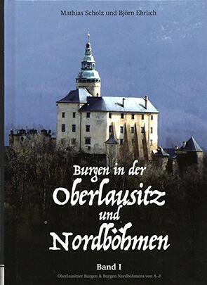 Burgen in der Oberlausitz und Nordböhmen, Band I Burgen in der Oberlausitz und Nordböhmen, Band I