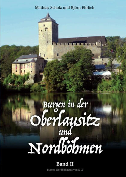 Burgen in der Oberlausitz und Nordböhmen, Band II Burgen in der Oberlausitz und Nordböhmen, Band II